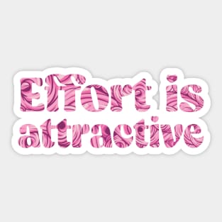 Effort is attractive quote funny design Sticker